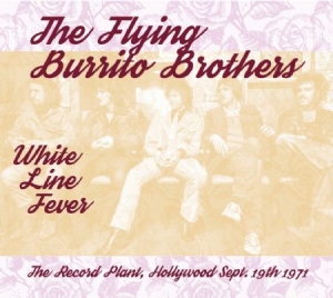 Flying Burrito Brothers - White Line FeverLive 1971 ryhmässä CD @ Bengans Skivbutik AB (1710862)