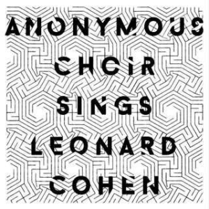 Anonymous Choir - Anonymous Choir Sings Leonard Cohen ryhmässä VINYYLI @ Bengans Skivbutik AB (1713258)