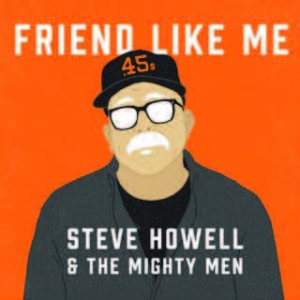 Howell Steve & The Mighty Men - Friend Like Me ryhmässä CD @ Bengans Skivbutik AB (1713279)