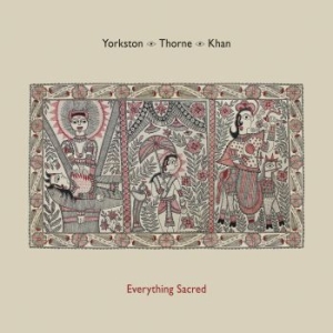 Yorkston/ Thorne/ Khan - Everything Sacred ryhmässä Minishops / James Yorkston @ Bengans Skivbutik AB (1718220)