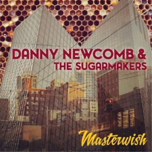 Newcomb Danny & The Sugarmakers - Masterwish ryhmässä CD @ Bengans Skivbutik AB (1718753)