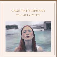 Cage The Elephant - Tell Me I'm Pretty ryhmässä CD @ Bengans Skivbutik AB (1724203)