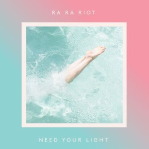 Ra Ra Riot - Need Your Light ryhmässä CD @ Bengans Skivbutik AB (1729676)