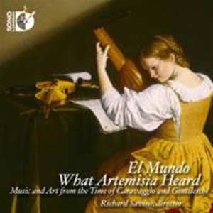 Frescobaldi / Kapsberger / Montever - What Artemisia Heard ryhmässä CD @ Bengans Skivbutik AB (1730639)