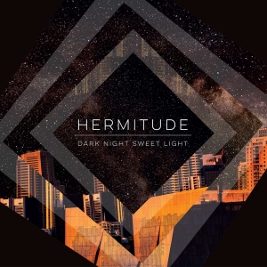 Hermitude - Dark Night Sweet Light ryhmässä VINYYLI @ Bengans Skivbutik AB (1732037)