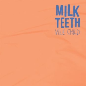 Milk Teeth - Vile Child ryhmässä CD @ Bengans Skivbutik AB (1735015)