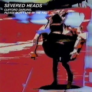 Severed Heads - Clifford Darling Please.. ryhmässä VINYYLI @ Bengans Skivbutik AB (1735061)