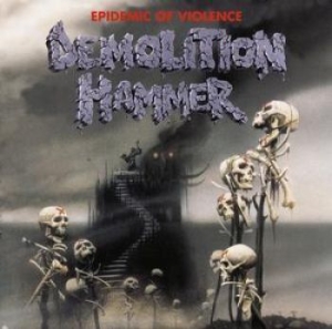 Demolition Hammer - Epidemic Of Violence (Re-Issue) ryhmässä CD @ Bengans Skivbutik AB (1738077)