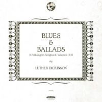 Dickinson Luther - Blues & Ballads (A Folksinger's Son ryhmässä CD @ Bengans Skivbutik AB (1791319)