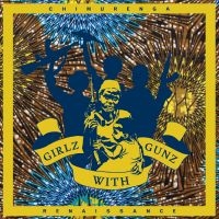 Chimurenga Renaissance - Girlz With Gunz Ep ryhmässä VINYYLI @ Bengans Skivbutik AB (1791361)