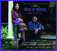 Vahdat Mahsa & Mighty Sam Mcclain - Scent Of Reunion - Love Songs Acros ryhmässä CD @ Bengans Skivbutik AB (1794962)