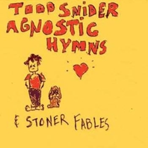 Snider Todd - Agnostic Hymns & Stoner Fables ryhmässä CD @ Bengans Skivbutik AB (1795644)