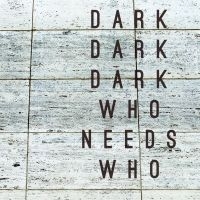 DARK DARK DARK - WHO NEEDS WHO ryhmässä CD @ Bengans Skivbutik AB (1795924)