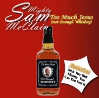 Mcclain Mighty Sam - Too Much Jesus (Not Enough Whiskey) ryhmässä CD @ Bengans Skivbutik AB (1796176)