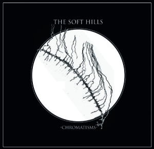 Soft Hills - Chromatisms ryhmässä CD @ Bengans Skivbutik AB (1796401)