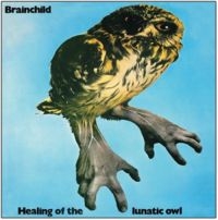 Brainchild - Healing Of The Lunatic Owl ryhmässä CD @ Bengans Skivbutik AB (1796510)