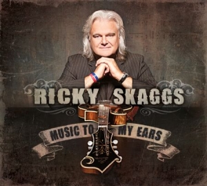 Skaggs Ricky - Music To My Ears ryhmässä ME SUOSITTELEMME / Joululahjavinkki: CD @ Bengans Skivbutik AB (1796530)