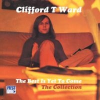 Ward Clifford T - Best Is Yet To Come ryhmässä CD @ Bengans Skivbutik AB (1796969)