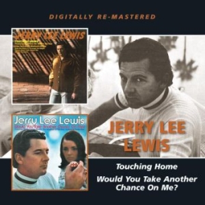 Lewis Jerry Lee - Touching Home/Would You Take Anothe ryhmässä CD @ Bengans Skivbutik AB (1796972)