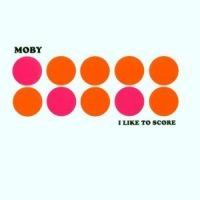 Moby - I Like To Score ryhmässä Minishops / Moby @ Bengans Skivbutik AB (1797201)