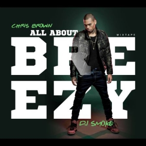 Chris Brown - All About Breezy Mixtape ryhmässä CD @ Bengans Skivbutik AB (1797930)