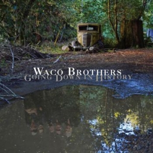 Waco Brothers - Going Down In History ryhmässä CD @ Bengans Skivbutik AB (1800672)