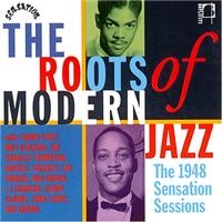 Various Artists - Roots Of Modern Jazz: 1948 Sensatio ryhmässä CD @ Bengans Skivbutik AB (1810535)