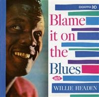 Headen Willie - Blame It On The Blues ryhmässä CD @ Bengans Skivbutik AB (1810633)