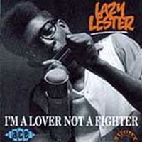 Lazy Lester - I'm A Lover Not A Fighter ryhmässä CD @ Bengans Skivbutik AB (1810811)