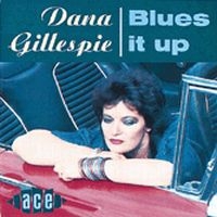 Gillespie Dana - Blues It Up ryhmässä CD @ Bengans Skivbutik AB (1811029)