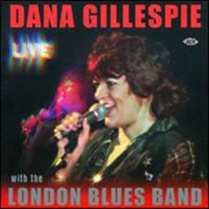 Gillespie Dana And The London Blues - Dana Gillespie - Live - With The Lo ryhmässä CD @ Bengans Skivbutik AB (1811078)