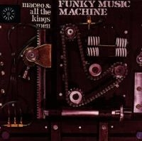 Maceo And All The King's Men - Funky Music Machine ryhmässä CD @ Bengans Skivbutik AB (1811382)