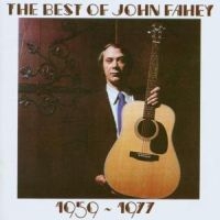 Fahey John - Best Of John Fahey 1959-1977 ryhmässä CD @ Bengans Skivbutik AB (1811469)