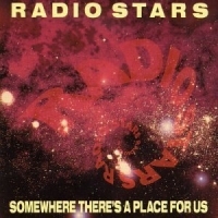 Radio Stars - Somewhere There's A Place For Us ryhmässä CD @ Bengans Skivbutik AB (1811496)