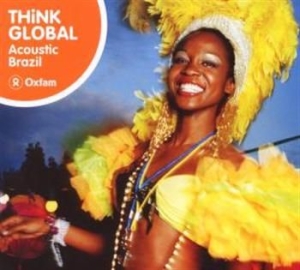 Various Artists - Think Global: Acoustic Brazil ryhmässä CD @ Bengans Skivbutik AB (1813814)