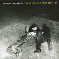 Dead Weather - Treat Me Like Your Mother ryhmässä VINYYLI @ Bengans Skivbutik AB (1814970)