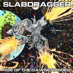 Slabdragger - Rise Of The Dawncrusher ryhmässä VINYYLI @ Bengans Skivbutik AB (1820529)