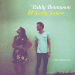 Teddy Thompson And Kelly Jones - Little Windows ryhmässä CD @ Bengans Skivbutik AB (1830176)