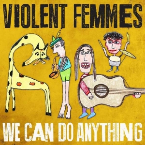 Violent Femmes - We Can Do Anything ryhmässä CD @ Bengans Skivbutik AB (1832084)