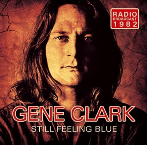 Clark Gene - Still Feeling Blue ryhmässä CD @ Bengans Skivbutik AB (1832224)