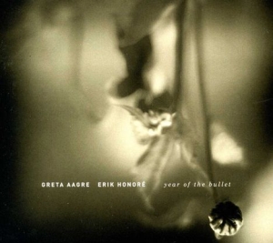 Aagre Greta/Erik Honore - Year Of The Bullet ryhmässä CD @ Bengans Skivbutik AB (1836720)