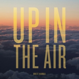 Harris Brett - Up In The Air ryhmässä ME SUOSITTELEMME / Joululahjavinkki: CD @ Bengans Skivbutik AB (1837829)