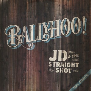 Jd & The Straight Shot - Ballyhoo! ryhmässä ME SUOSITTELEMME / Joululahjavinkki: CD @ Bengans Skivbutik AB (1837835)