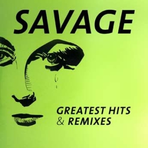 Savage - Greatest Hits & Remixes ryhmässä CD @ Bengans Skivbutik AB (1837931)