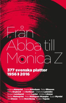 Från Abba till Monica Z. 377 svenska plattor 1956-2016 ryhmässä ME SUOSITTELEMME / Musiikkikirjat @ Bengans Skivbutik AB (1842228)