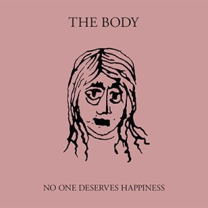 Body - No One Deserves Happiness ryhmässä CD @ Bengans Skivbutik AB (1842364)