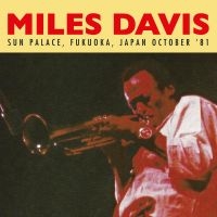 Davis Miles - Sun Palace, Fukuoka 1981 ryhmässä Minishops / Miles Davis @ Bengans Skivbutik AB (1842450)