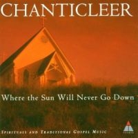 CHANTICLEER - WHERE THE SUN WILL NEVER GO DO ryhmässä CD @ Bengans Skivbutik AB (1843811)