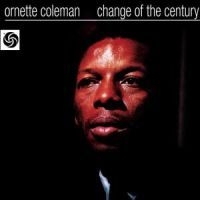 Ornette Coleman - Change Of The Century ryhmässä CD @ Bengans Skivbutik AB (1844289)