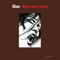 Ilian - Love Me Crazy ryhmässä VINYYLI @ Bengans Skivbutik AB (1868360)